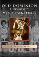Old Dominion University Men's Basketball (Images of Sports) 073854292X Book Cover