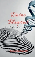 Divine Blueprint: Unraveling the mystery beyond helix B0FM38HCH3 Book Cover