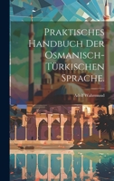 Praktisches Handbuch der osmanisch-türkischen Sprache. 1021837822 Book Cover