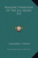 Masonic Symbolism Of The All-Seeing Eye 1425372724 Book Cover