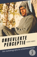 Onbevlekte perceptie: Een autobiografische schelmenroman B0G3WL3G1W Book Cover