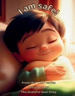 I am safe!: Held by Love, Watched Over from Above (The "I am" series, presented by The Grateful Soul Shop) B0FFT8CTD6 Book Cover