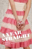 A Year Straight: Confessions of a Boy-Crazy Lesbian Beauty Queen 1580053610 Book Cover