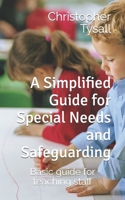 A Simplified Guide for Special Needs and Safeguarding: Basic guide for teaching staff B0BBY1N8RR Book Cover