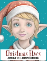 Christmas Elves: Adult Coloring Book B0CPDQ9V1H Book Cover
