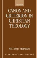 Canon and Criterion in Christian Theology: From the Fathers to Feminism 0199250030 Book Cover