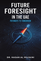 Future Foresight in the UAE: Pathways to Tomorrow 9948622294 Book Cover
