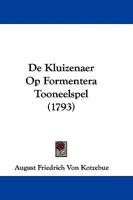 De Kluizenaer Op Formentera Tooneelspel (1793) 1104642689 Book Cover
