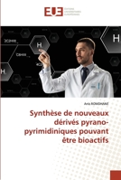 Synthèse de nouveaux dérivés pyrano-pyrimidiniques pouvant être bioactifs 620341932X Book Cover