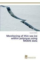 Monitoring of thin sea ice within polynyas using MODIS data 3838138562 Book Cover