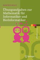 Übungsaufgaben zur Mathematik für Informatiker und BioInformatiker. Mit durchgerechneten und erklärten Lösungen: MIT Durchgerechneten Und Erklarten Losungen (eXamen.press) B00EZ0TCWS Book Cover