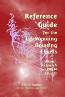 Reference Guide for the Lifeweaving Dowsing Charts: Power, Research and Prsm Charts 0990755037 Book Cover