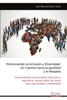 Promoviendo la Inclusión y Diversidad: Un Camino hacia la Igualdad y el Respeto: Construyendo una sociedad más justa y equitativa, donde todas las voces sean escuchadas y respetadas (Spanish Edition) 9999325467 Book Cover