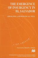 The Emergence of Insurgency in El Salvador: Ideology and Political Will 1349148350 Book Cover