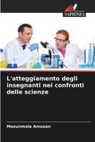 L'atteggiamento degli insegnanti nei confronti delle scienze (Italian Edition) 6209988164 Book Cover