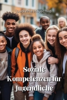 Soziale Kompetenzen für Jugendliche (German Edition) B0CRN2CJ55 Book Cover