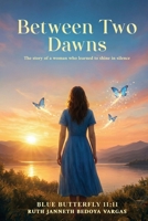 Between Two Dawns B0GKZT5RYK Book Cover
