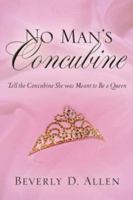 No Man's Concubine: Tell the Concubine she was meant to be a Queen 1594675880 Book Cover