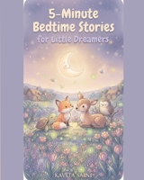 5-Minute Bedtime Stories for Little Dreamers: 40 Gentle Stories for Sleepy Hearts B0HK326S3V Book Cover