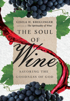 The Soul of Wine: Savoring the Goodness of God 0830845844 Book Cover