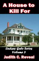 House to Kill For: LIndsey Gale Series Vol. 3 1613860250 Book Cover