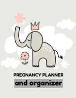 Pregnancy Planner And Organizer: New Due Date Journal - Trimester Symptoms - Organizer Planner - New Mom Baby Shower Gift - Baby Expecting Calendar - Baby Bump Diary - Keepsake Memory 1952378370 Book Cover