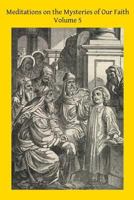 Meditations on the Mysteries of Our Faith: Together with a Treatise on Mental Prayer 1497407753 Book Cover