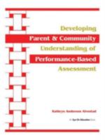 Developing Parent and Community Understanding of Performance-Based Assessment 1930556020 Book Cover