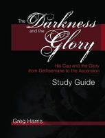 The Darkness and the Glory Study Guide 1934952052 Book Cover
