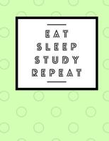 Eat Sleep Study Repeat: College Composition Notebook 1726114414 Book Cover