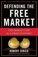 Defending the Free Market: The Moral Case for a Free Economy 1596983256 Book Cover