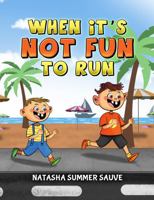 WHEN IT'S NOT FUN TO RUN 1966478240 Book Cover