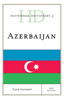 Historical Dictionary of Azerbaijan 1538110415 Book Cover