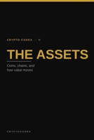 The Assets: Coins, Chains & Ecosystems (Crypto Codex) B0HGJB4PPB Book Cover