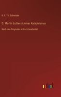 D. Martin Luthers kleiner Katechismus: Nach den Originalen kritisch bearbeitet 3563405573 Book Cover