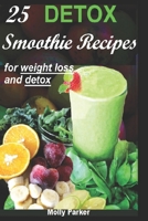 25 DETOX Smoothie Recipes for weight loss and detox 1520534574 Book Cover