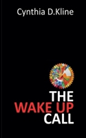 The Wake Up Call: A Memoir on Dementia's Harsh Reality and Navigating it Through Love and Loss 196207143X Book Cover