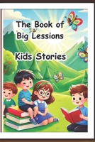 The Book of Big Lessons: Kids stories B0DQ1MPPLR Book Cover