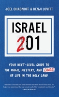 Israel 201: Your Next Level Guide to the Magic and Mystery and Chaos of Life in the Holy Land 9657801281 Book Cover