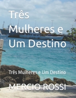 Três Mulheres e Um Destino: Três Mulheres e Um Destino (Portuguese Edition) 1792058950 Book Cover