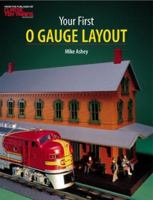Your First O Gauge Layout: Featuring Mth Trains and Accessories 0897784650 Book Cover