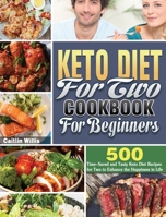 Keto Diet For Two Cookbook For Beginners: 500 Time-Saved and Tasty Keto Diet Recipes for Two to Enhance the Happiness in Life 1649848188 Book Cover