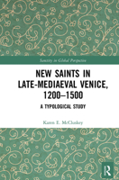 New Saints in Late-Mediaeval Venice, 1200-1500: A Typological Study 1032088206 Book Cover