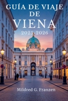 GUÍA DE VIAJE DE VIENA 2025-2026: Experimente la rica historia y el esplendor artístico de la capital de Austria (Spanish Edition) B0FDX3JYJQ Book Cover