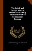 The Britsh and Foreign Medical Review or Quarterly Journal of Practical Medicine and Surgery 1345813287 Book Cover