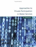 Approaches to Private Participation in Water Services: A Toolkit [With CDROM] 0821361112 Book Cover