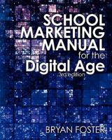 School Marketing Manual for the Digital Age (Marketing Manuals for the Digital Age) 098061077X Book Cover