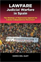 Lawfare - Judicial Warfare in Spain: The Strategy of Repression Against the Catalan Independence Movement 1789761905 Book Cover