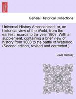 Universal History Americanised; or, an historical view of the World, from the earliest records to the year 1808. With a supplement, containing a brief ... edition, revised and corrected.). VOL. III 1241698627 Book Cover