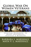 Global War on Women Veterans: Spiritual Resources to Resist Injustice, Invisibility & Misogyny 1546834435 Book Cover